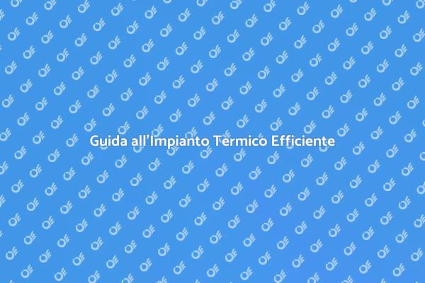 Impianto Termico: Comfort e Efficienza