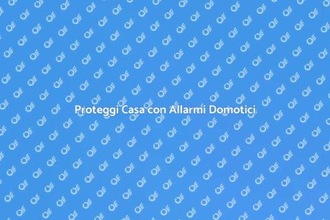 Allarme Domotico: Sicurezza per Casa