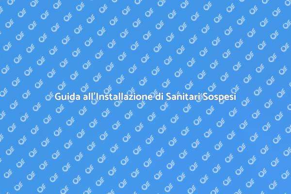 Installazione di Sanitari Sospesi Facile