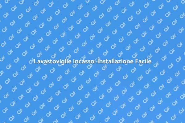 Installazione Efficiente di Lavastoviglie