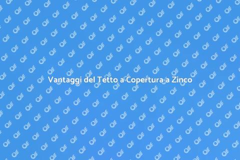 Rifare Tetto a Copertura a Zinco