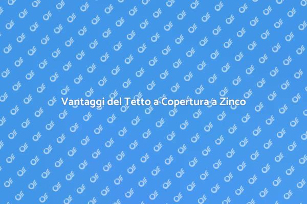Tetto a Zinco: Scelta Strategica