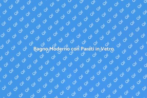 Progettazione Bagno con Pareti in Vetro