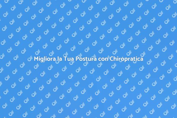 Chiropratica per il Benessere Posturale