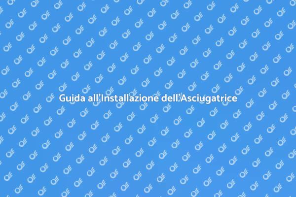 Come Installare un'Asciugatrice