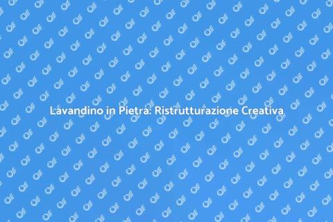 Ristrutturare un Lavandino in Pietra