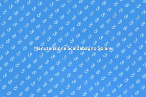 Riparazioni Scaldabagno Solare