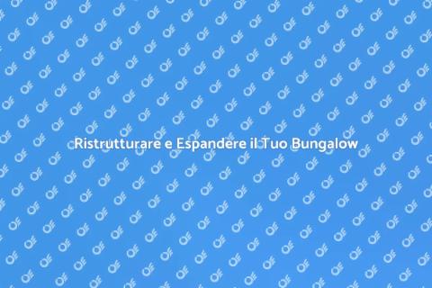 Espandere un Bungalow in Maniera Efficace