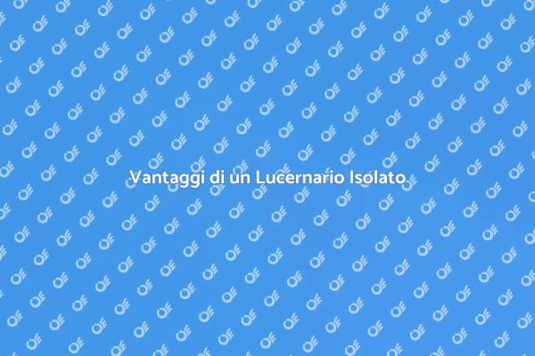 Lucernari: Luce e Isolamento per la Casa