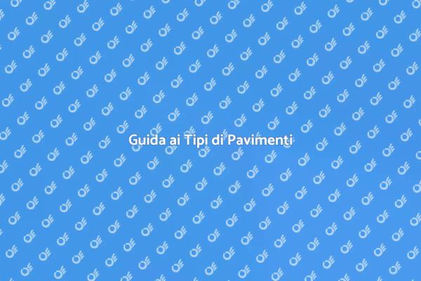 Tipi di Pavimenti da Conoscere
