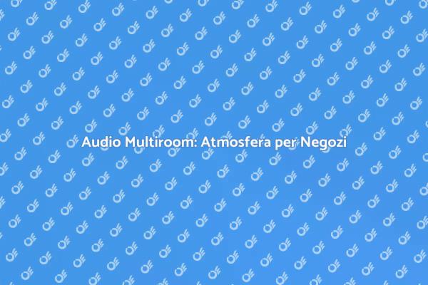 Rendi Unico il Tuo Negozio con la Musica