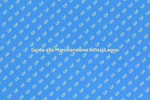 Manutenzione Infissi Legno Alluminio