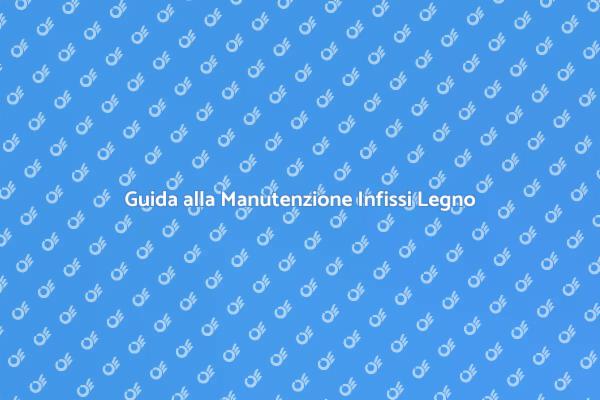 Manutenzione Infissi: Consigli Utili