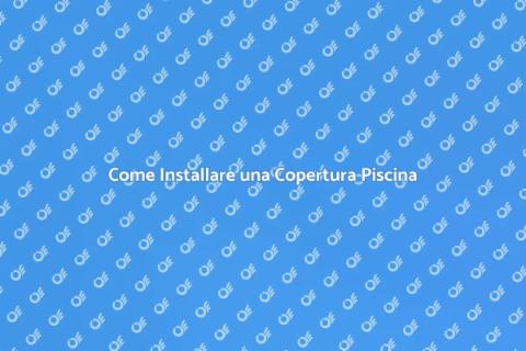 Montare una Copertura per Piscina