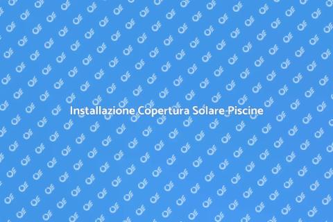 Copertura Solare per Piscine Fuori Terra