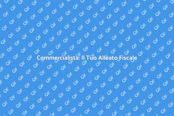 Perché Scegliere un Commercialista?