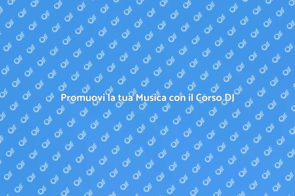Scopri il Corso di Promozione per DJ