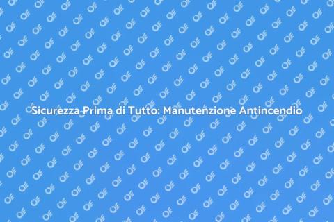 Manutenzione Sistemi Antincendio Essenziale