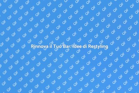 Restyling Bar: Trasforma il Tuo Locale