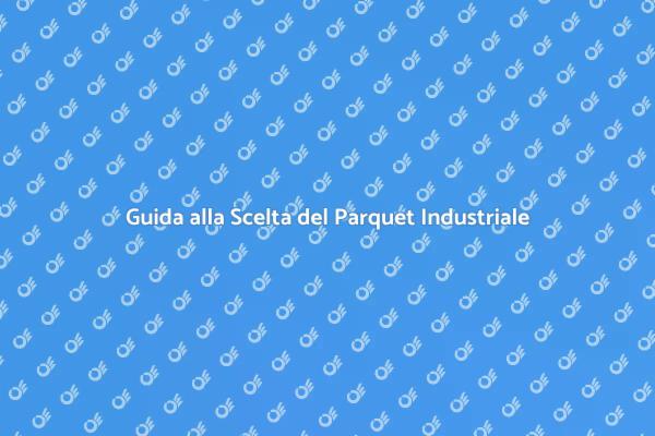 Parquet: Scegliere quello Giusto
