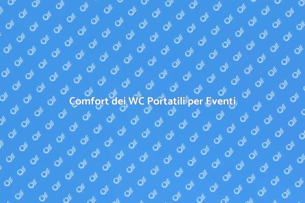WC Portatili: La Soluzione per Eventi