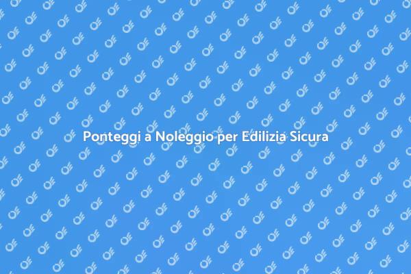 Ponteggi Sicuri per Ogni Edificio