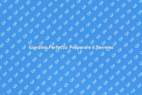 Preparare il Terreno per il Giardino
