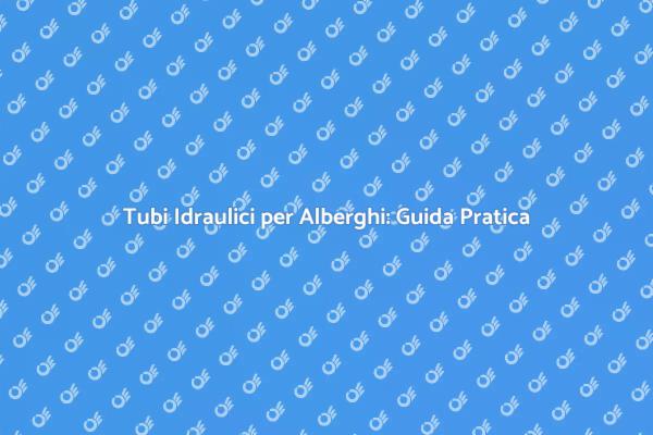 Guida all'Installazione di Tubi Idraulici