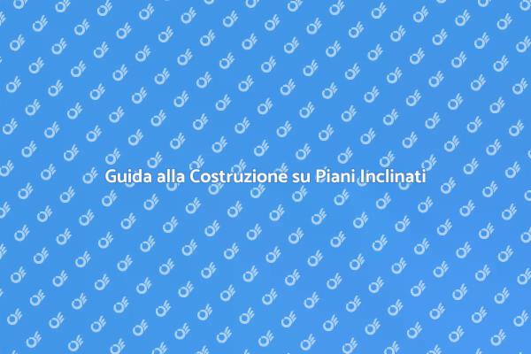 Sfide e Soluzioni per Piani Inclinati