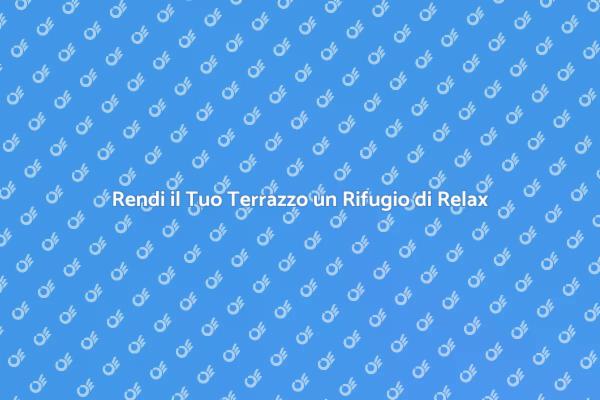 Trasforma il Tuo Terrazzo in Benessere