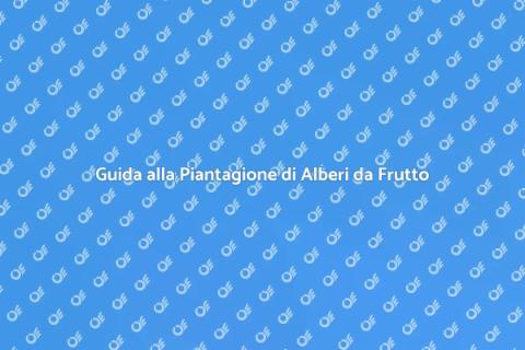 Piantare Alberi da Frutto in Frutteto