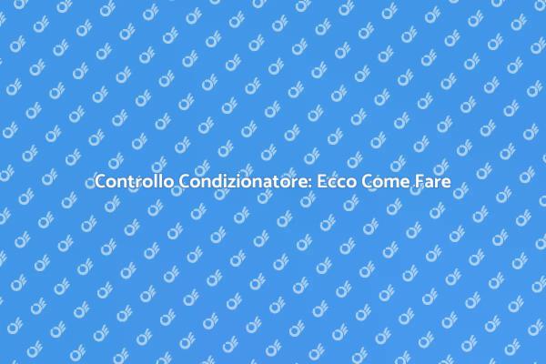 Manutenzione Condizionatore per l'Estate
