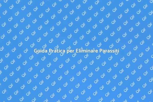 Come Eliminare Parassiti in Casa