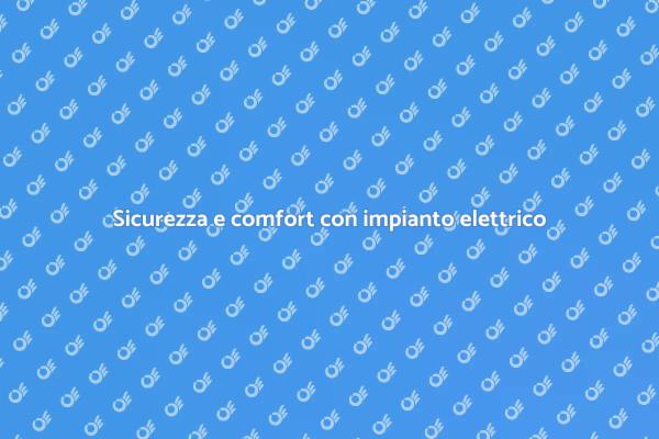 Investi in un impianto elettrico sicuro