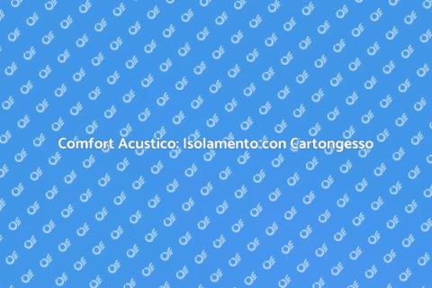 Isolare Acusticamente con Cartongesso