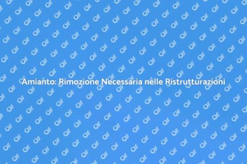 Bonifica Amianto: Sicurezza Ristrutturazioni