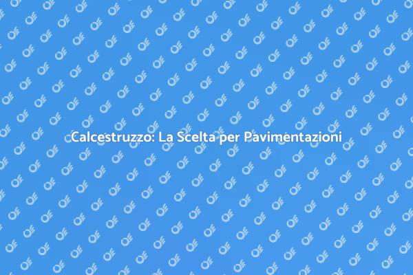 Calcestruzzo: Versatilità e Durabilità