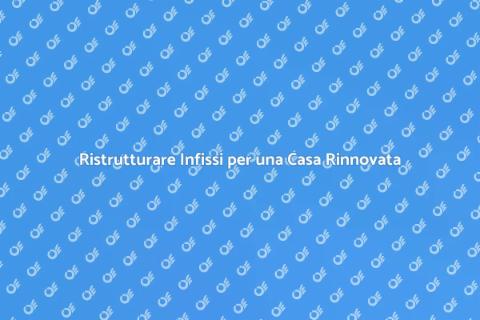 Restaurare Infissi: Magia e Funzionalità