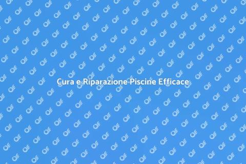 Manutenzione e Riparazione Piscine