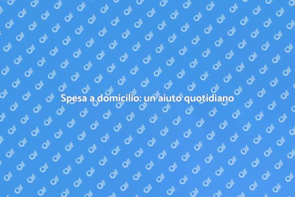 La spesa a domicilio che ti semplifica la vita