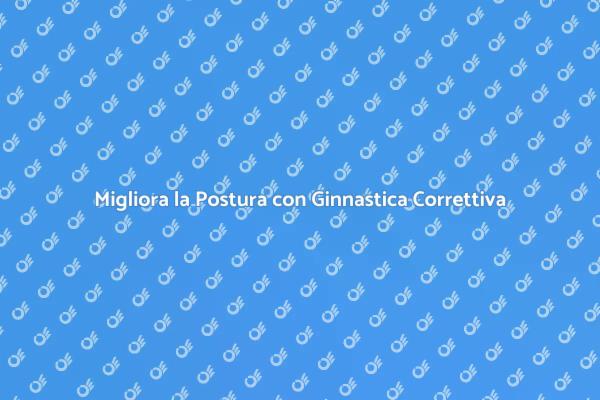 Riscopri il Benessere della Postura