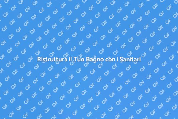 Ristrutturazione Bagno: Sanitari Nuovi