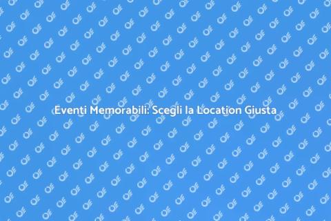 Gestione Location Eventi: Successo Assicurato