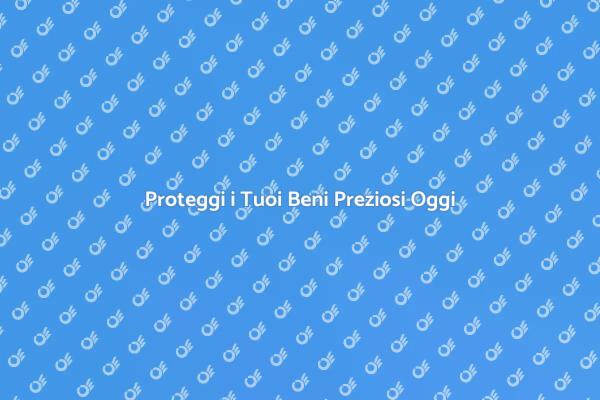 Assicurati i Tuoi Beni di Valore