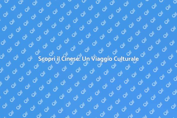 Inizia il Tuo Viaggio con il Cinese