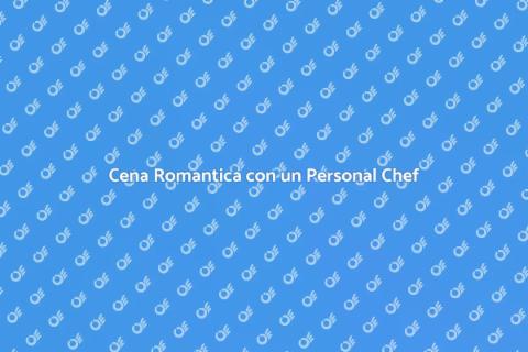 Personal Chef per Cena Romantica