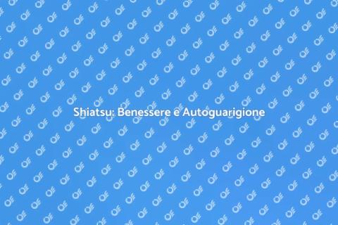 Massaggio Shiatsu e Autoguarigione