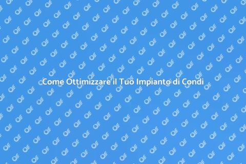 Mantenere Efficiente l'Impianto di Condi
