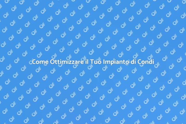 Mantenere il Tuo Impianto di Condizionamento