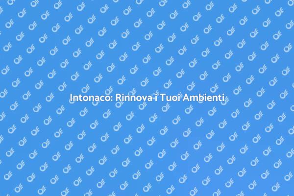 L'Arte dell'Intonaco per Superfici